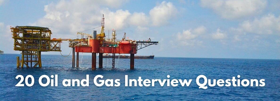 20 Oil And Gas Interview Questions